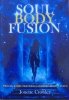 Jonette Crowley • Soul, Body, Fusion. Brakujący element do pełni i uzdrowienia